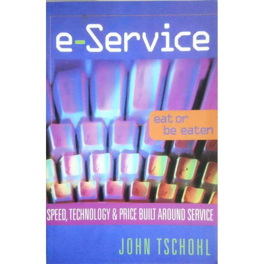 [BnB] USED E-Service: Speed, Technology & Price Built A Service โดย John Tschohl (มือสอง: ดี)