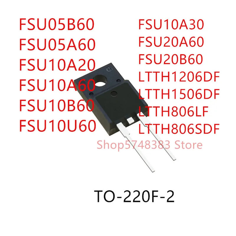 5PCS FSU05B60 FSU05A60 FSU10A20 FSU10A60 FSU10B60 FSU10U60 FSU10A30 FSU20A60 FSU20B60 LT1206F-2F ทรา