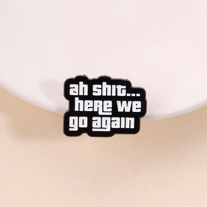 ตลก GTA เกม Meme เคลือบ Pin Ah Shit ที่นี่ We Go Again Quote เข็มกลัดสําหรับ Gamers อินเทรนด์ชุดอุปกรณ์เสริม