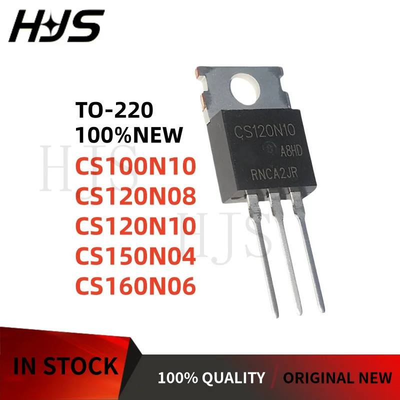 10 ชิ้น/ล็อตใหม่คุณภาพ CS100N10 CS120N08 CS120N10 CS150N04 CS160N06 TO-220 ในสต็อกชิป ic mos 6LZC