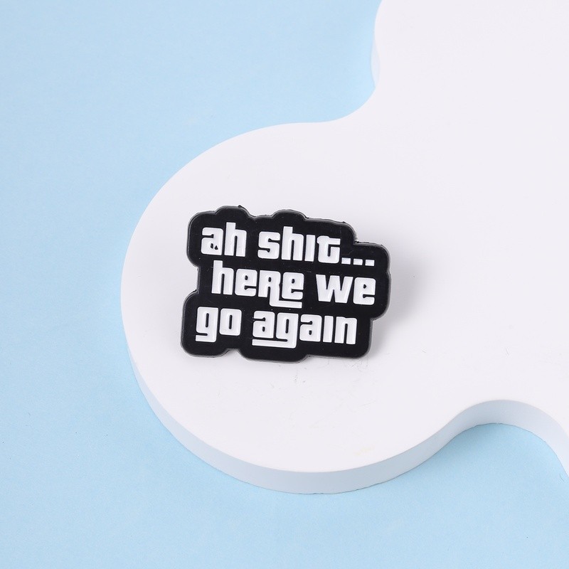 Ah Shit ที่นี่เรา Go Again เคลือบ Pin ตลก GTA San Andreas คําคมเข็มกลัดป้ายกระเป๋าเป้สะพายหลังอุปกรณ์เสริมของขวัญสําหรับเพื่อน