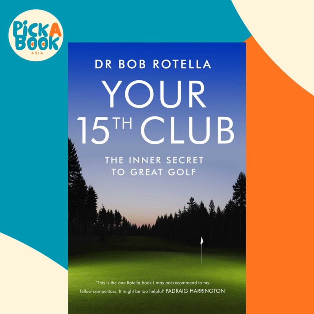Your 15th Club : The Inner Secret to Great Golf โดย Dr. Bob Rotella (ฉบับสหราชอาณาจักรปกอ่อน)