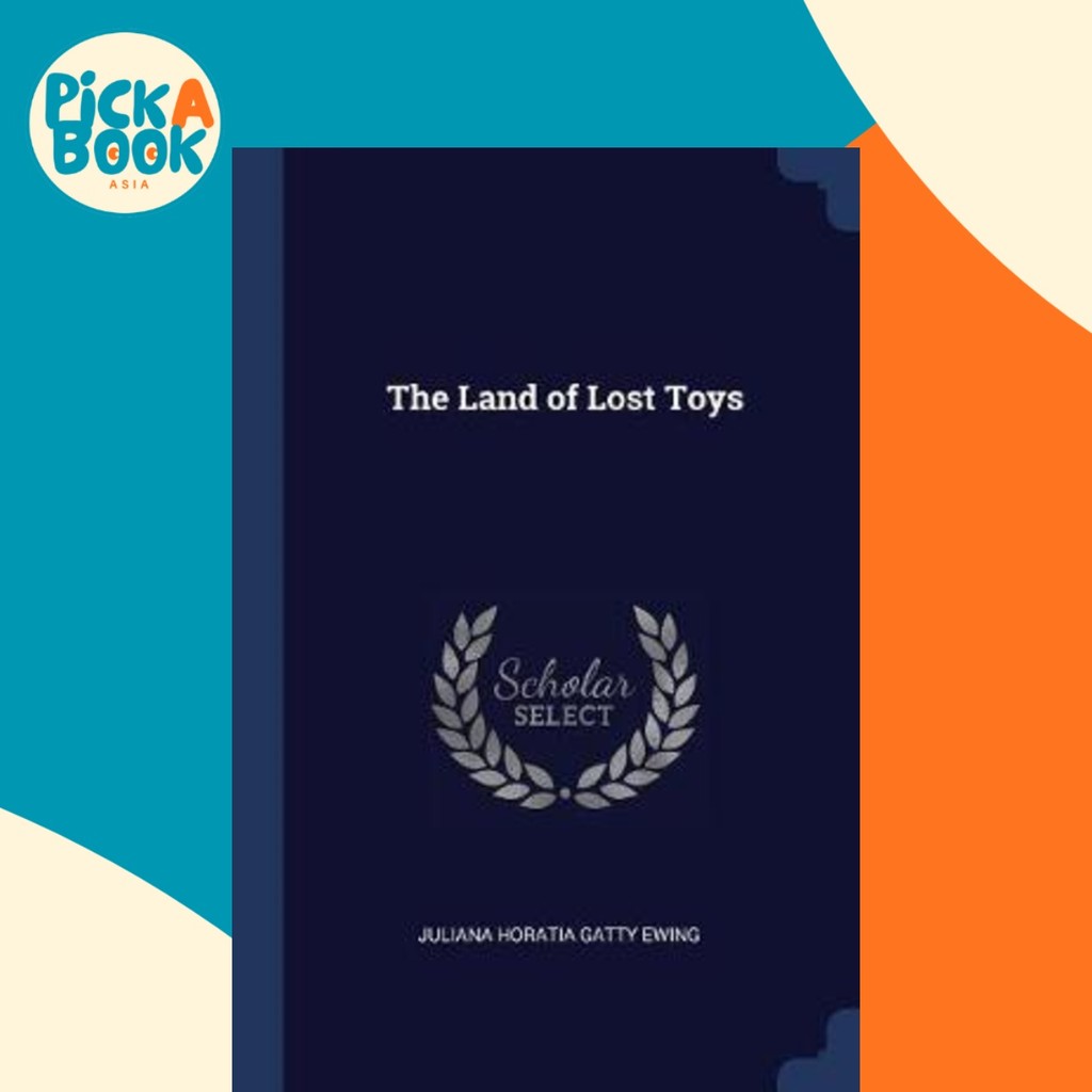 The Land of Lost Toys โดย Juliana Horatia Gatty Ewing (ปกอ่อน)