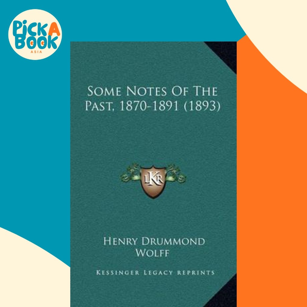 Some Notes Of The Past, 1870-1891 (893) โดย Sir Henry Drummond Wolff (US edition, ปกอ่อน)