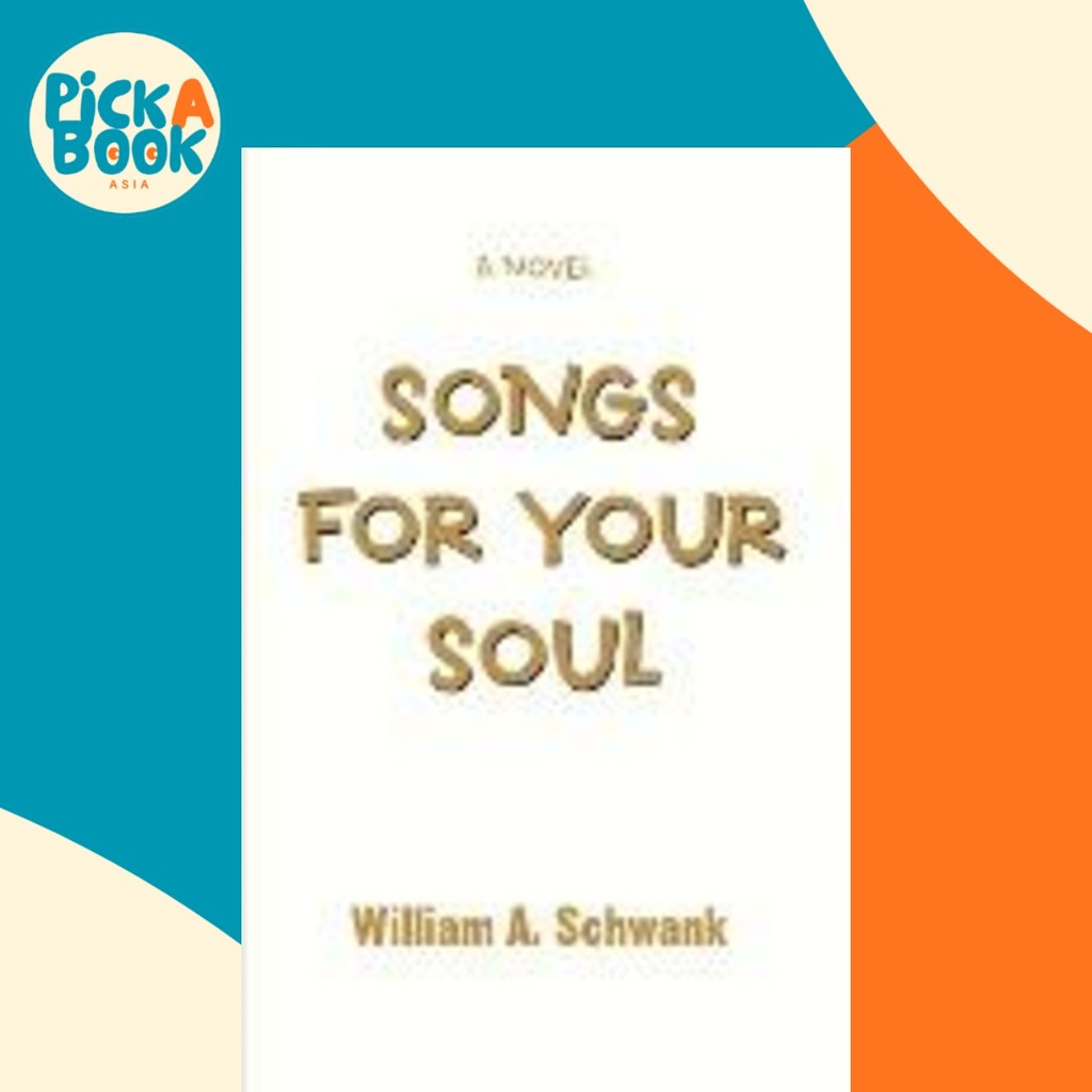 Songs for Your Soul โดย William A Schwank (ฉบับสหรัฐอเมริกาปกอ่อน)