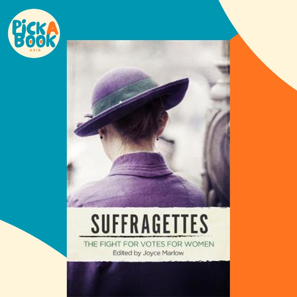 Suffragettes : The Fight for Votes for Women โดย Joyce Marlow (ฉบับสหราชอาณาจักร ปกอ่อน)