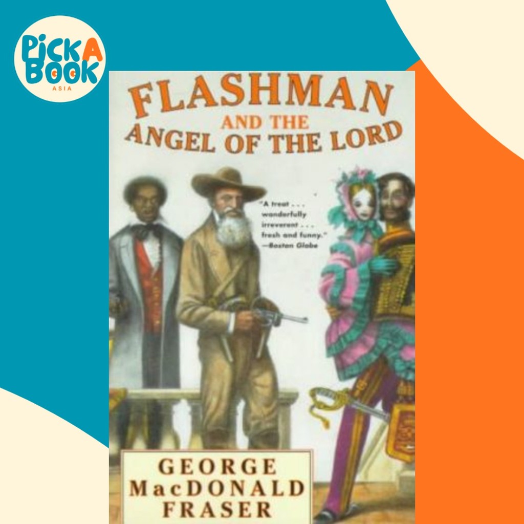 Flashman And the Angel of the Lord : จากกระดาษ Flashman, 1858-5 โดย George MacDonald Fraser (ฉบับสหร