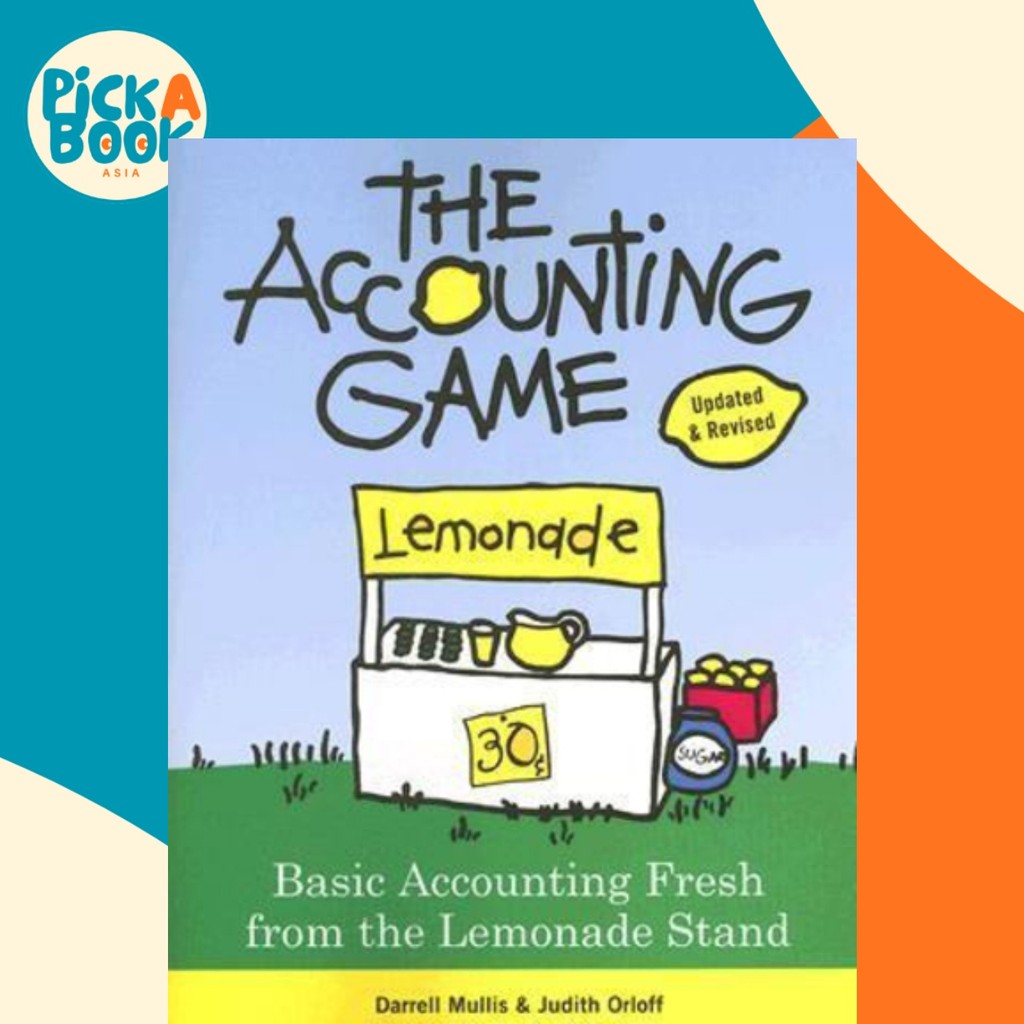 The Accounting Game : Basic Accounting Fresh from the Lemonade Stand โดย Darrell Mullis (ฉบับสหรัฐอเ