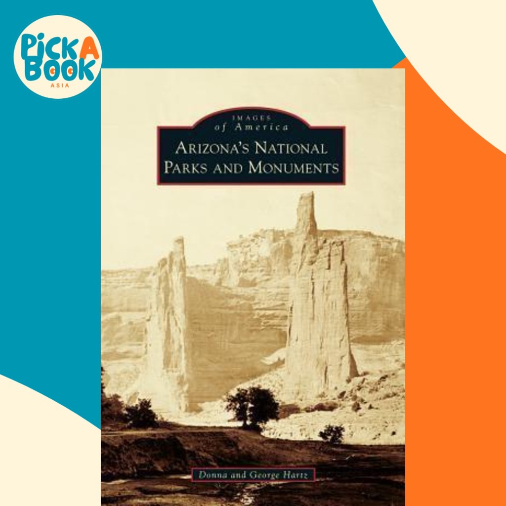 Arizonas National Parks และ Monuments โดย Donna Hartz (ฉบับสหรัฐอเมริกาปกอ่อน)