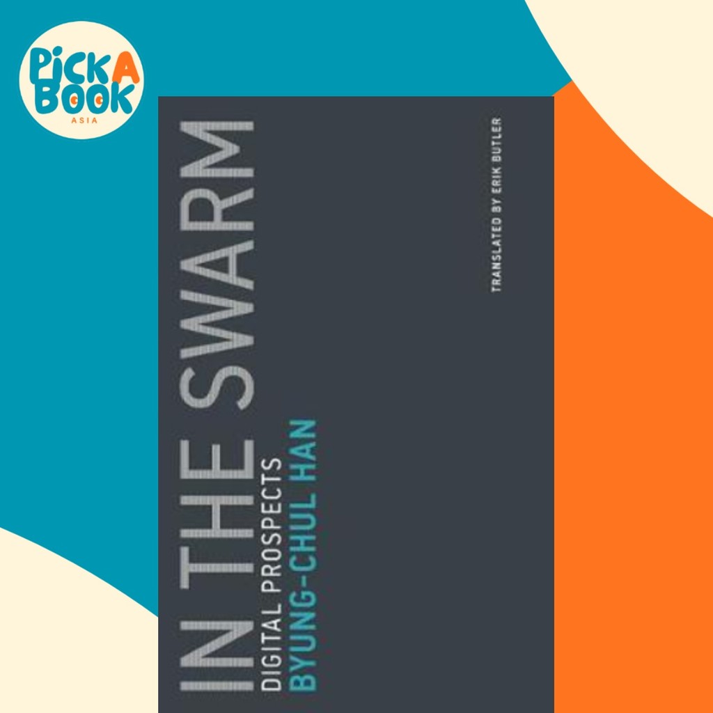 In the Swarm: เล่ม 3 : Digital Prospects โดย Byung-Chul Han (ฉบับ US ปกอ่อน)