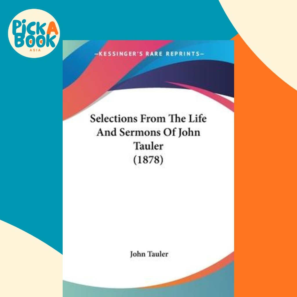 - Selections From The Life And Sermons Of John Taule โดย Dr John Tauler (ฉบับสหรัฐอเมริกาปกอ่อน)