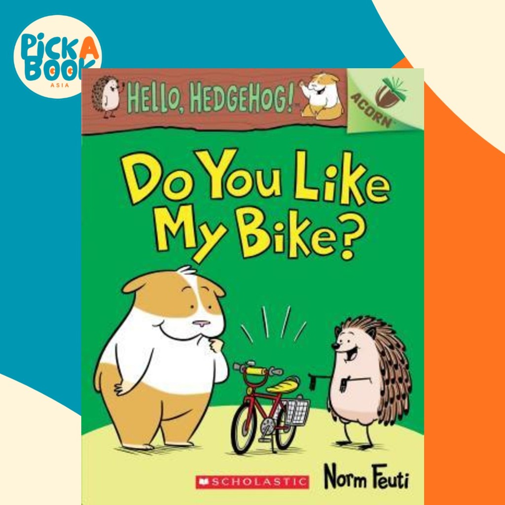 Do You Like My Bike?: หนังสือโอ๊ก (สวัสดี, เม่น! 1) เล่ม 1 โดย นอร์ม เฟuti (ปกอ่อน)