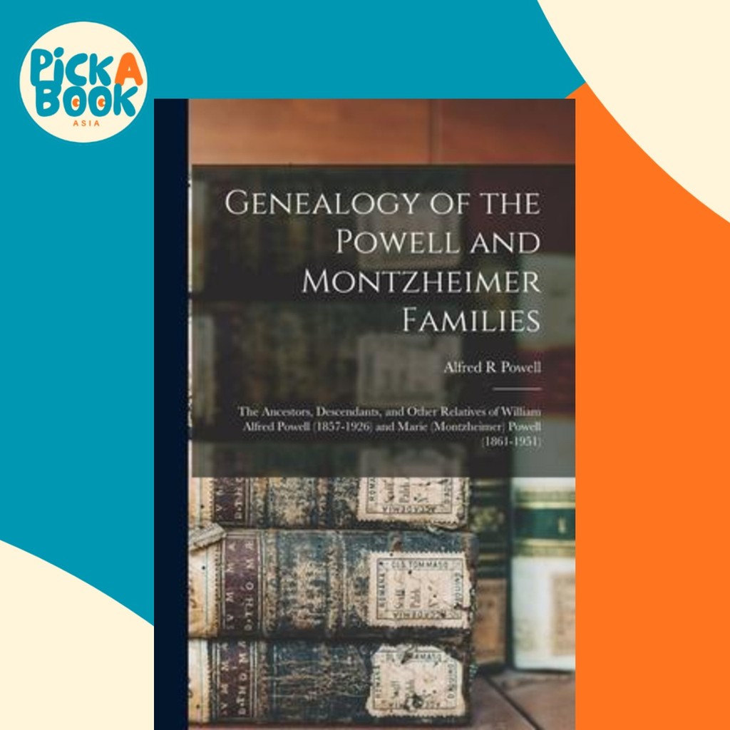 ธรณีวิทยาของ Powell และ Montzhemer Families : บรรพบุรุษ ลูกหลาน และอื่นๆ โดย Alfred R Powell (ปกอ่อน