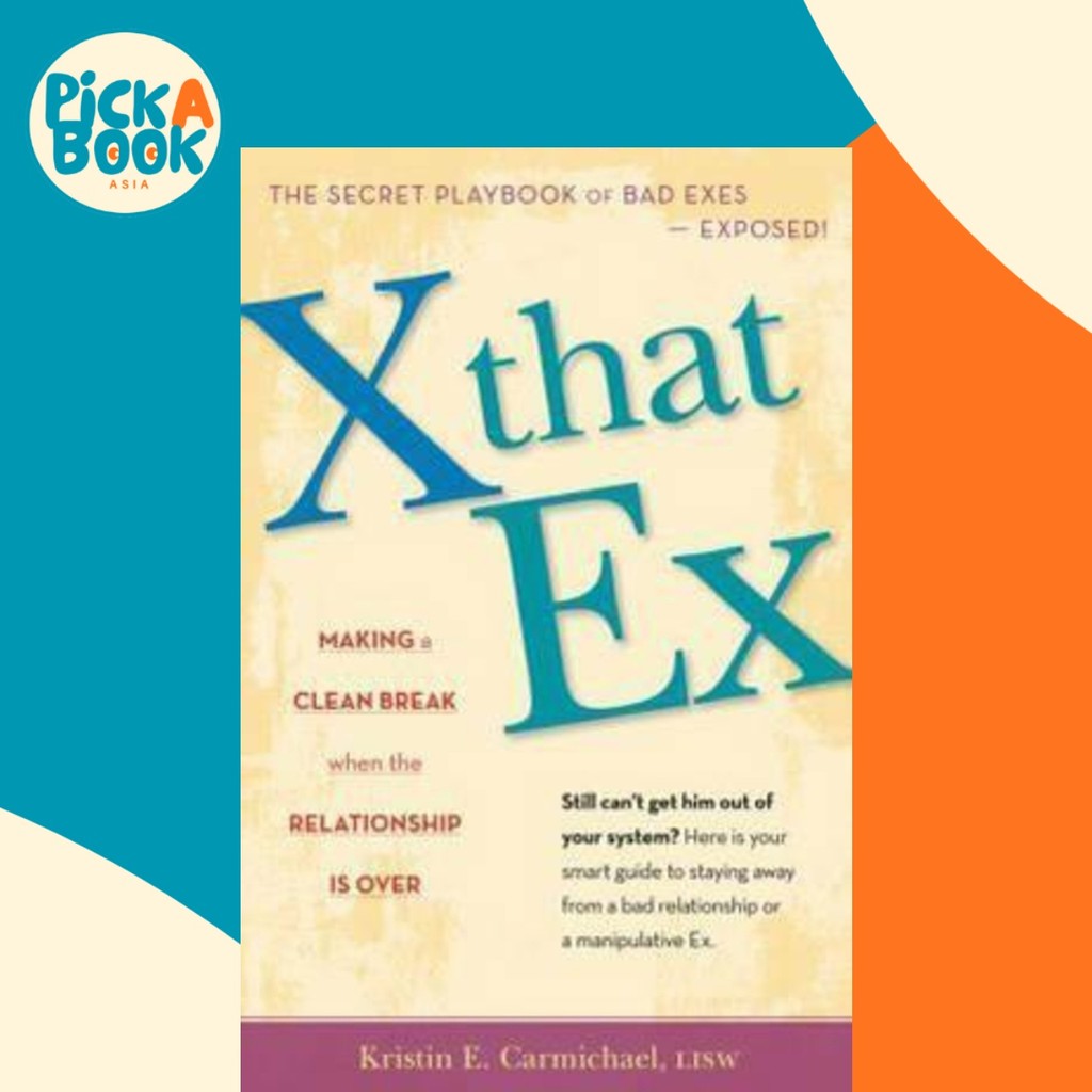 X That Ex : Making a Clean Break เมื่อความสัมพันธ์เกินโดย Kristin Carmichael (ฉบับสหรัฐอเมริกาปกอ่อน
