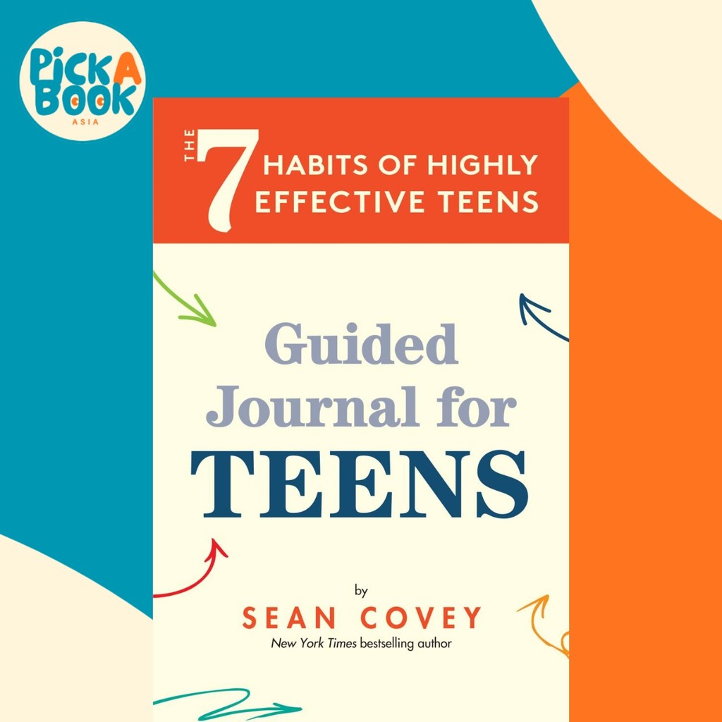 7 นิสัยของผู้คนที่มีประสิทธิผลสูง - Guided Journal for Teens โดย Sean Covey (ปกอ่อน)