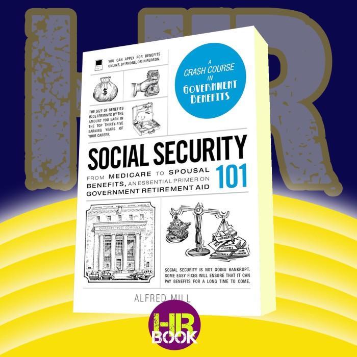 หนังสือ Social Security 101 จาก Medicare to Spousal Benefits, a Essential Pr