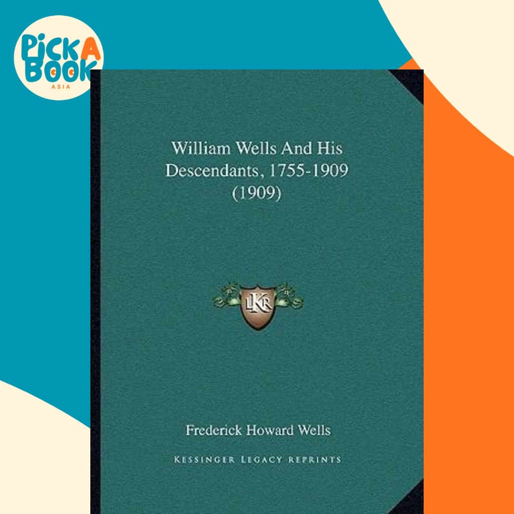 - William Wells และลูกหลานของเขา 1755-19 โดย Frederick Howard Wells (ฉบับสหรัฐอเมริกา ปกอ่อน)