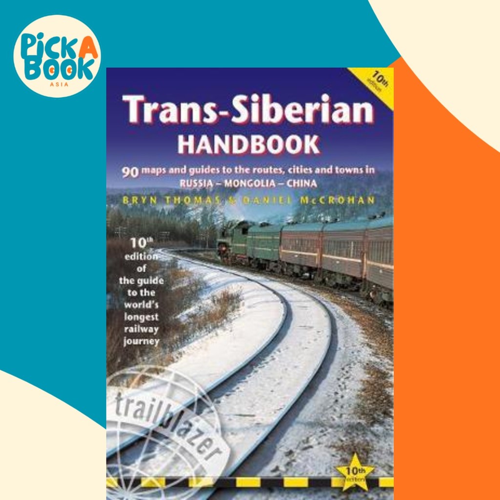 Trans-Siberian Handbook : The Trailblazer Guide to the Trans-Siberian Railway Jou by Bryn Thomas (UK