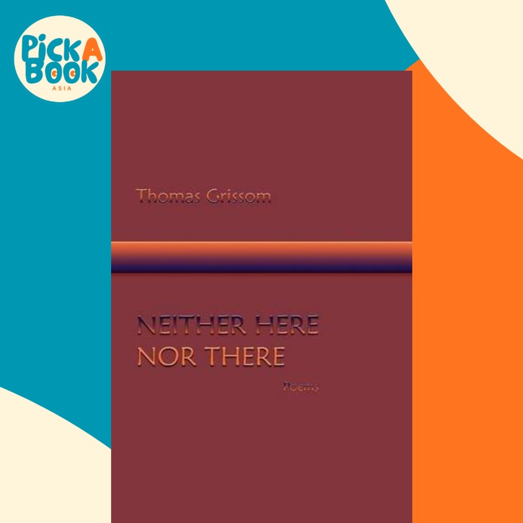 Neither Here Nor There, Poems by Thomas Grisom (ปกอ่อน)