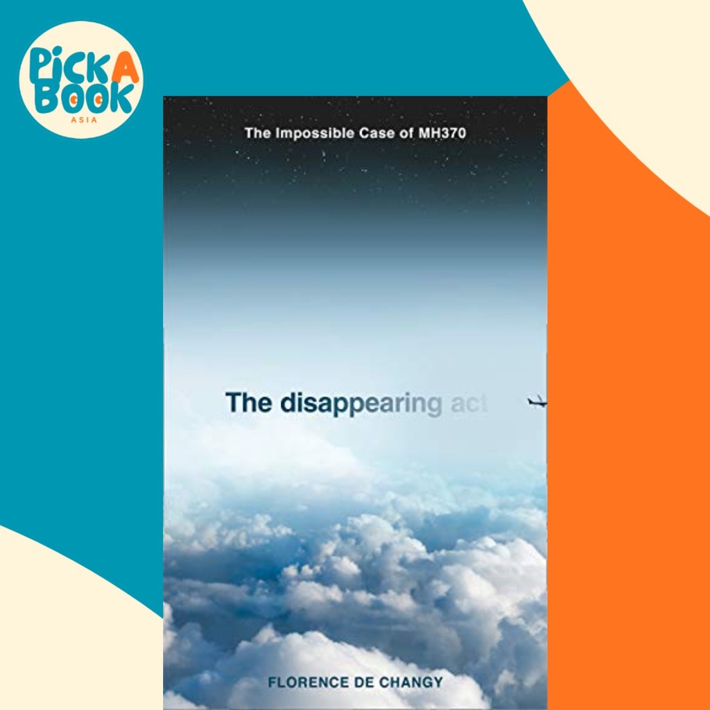 The Disappearing Act : The Impossible Case of Mh370 โดย Florence de Changy (ฉบับสหราชอาณาจักรปกอ่อน)