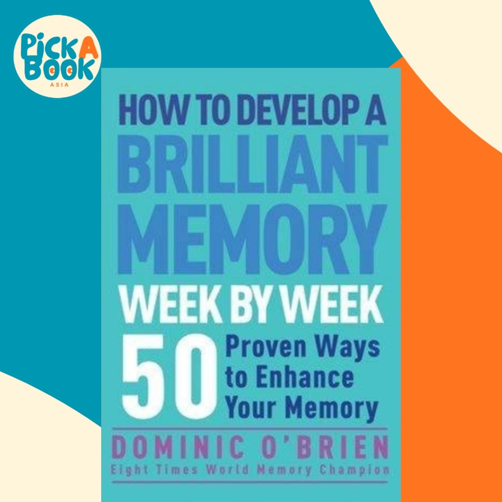 วิธีพัฒนาสัปดาห์หน่วยความจําที่ Brilliant โดย Week โดย Dominic O& x27;Brien (ฉบับสหราชอาณาจักรปกอ่อน