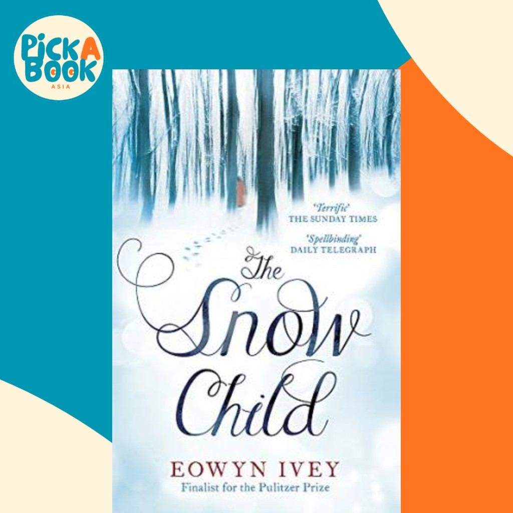 The Snow Child : The Richard and Judy Bestseller โดย Eowyn Ivey (ฉบับสหราชอาณาจักรปกอ่อน)