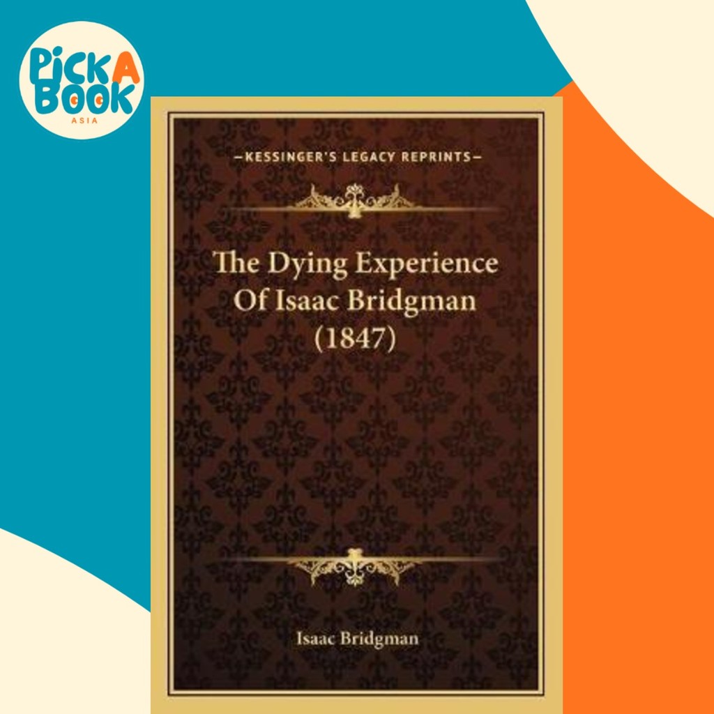 The Dying Experience Of Isaac Bridgman (1847) โดย Isaac Bridgman (ฉบับสหรัฐอเมริกาปกอ่อน)
