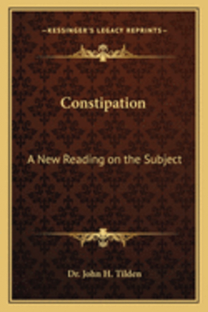 Constipation : A New Reading on the วิชาโดย Dr John H Tilden (ฉบับสหรัฐอเมริกาปกอ่อน)