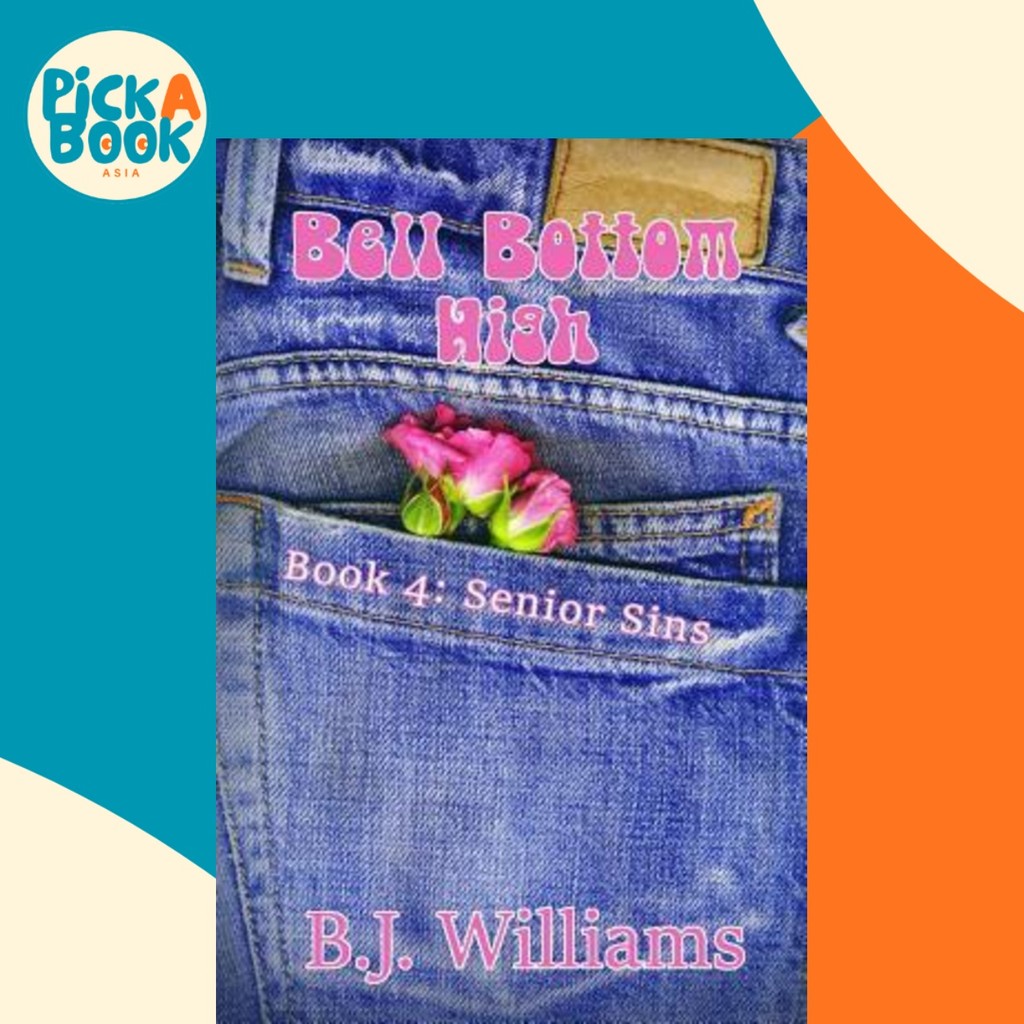Bell Bottom High : หนังสือ 4: Senior Sins by B J Williams (ปกอ่อน)