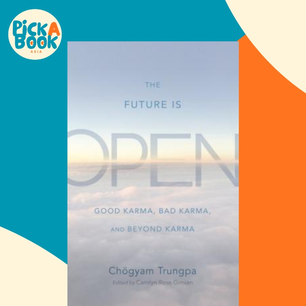 The Future Is Open : Good Karma, Bad Karma, และ Beyond Karma โดย Choegyam Trungpa (ฉบับสหรัฐอเมริกาป