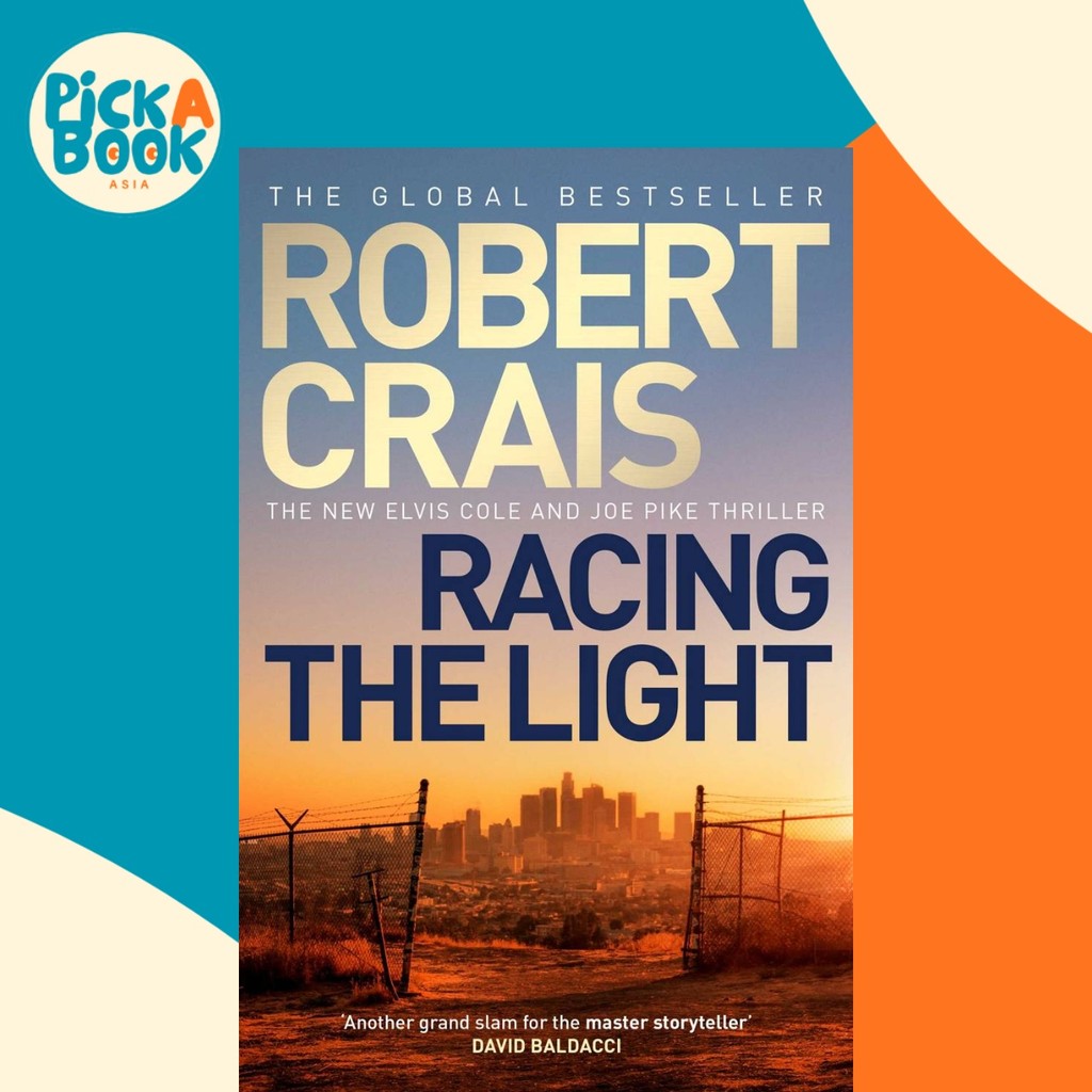 Racing the Light : The New ELVIS COLE และ JOE PIKE Thriller โดย Robert Crais (UK edition, ปกอ่อน)