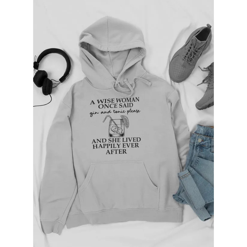 A Wise Woman Once Said Gin & Tonic Please Hoodie