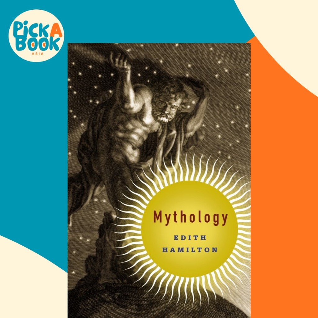 Mythology : Timeless Tales of Gods and Heroes ครบรอบ 75 ปี Illustrated Ed โดย Edith Hamilton (ฉบับสห