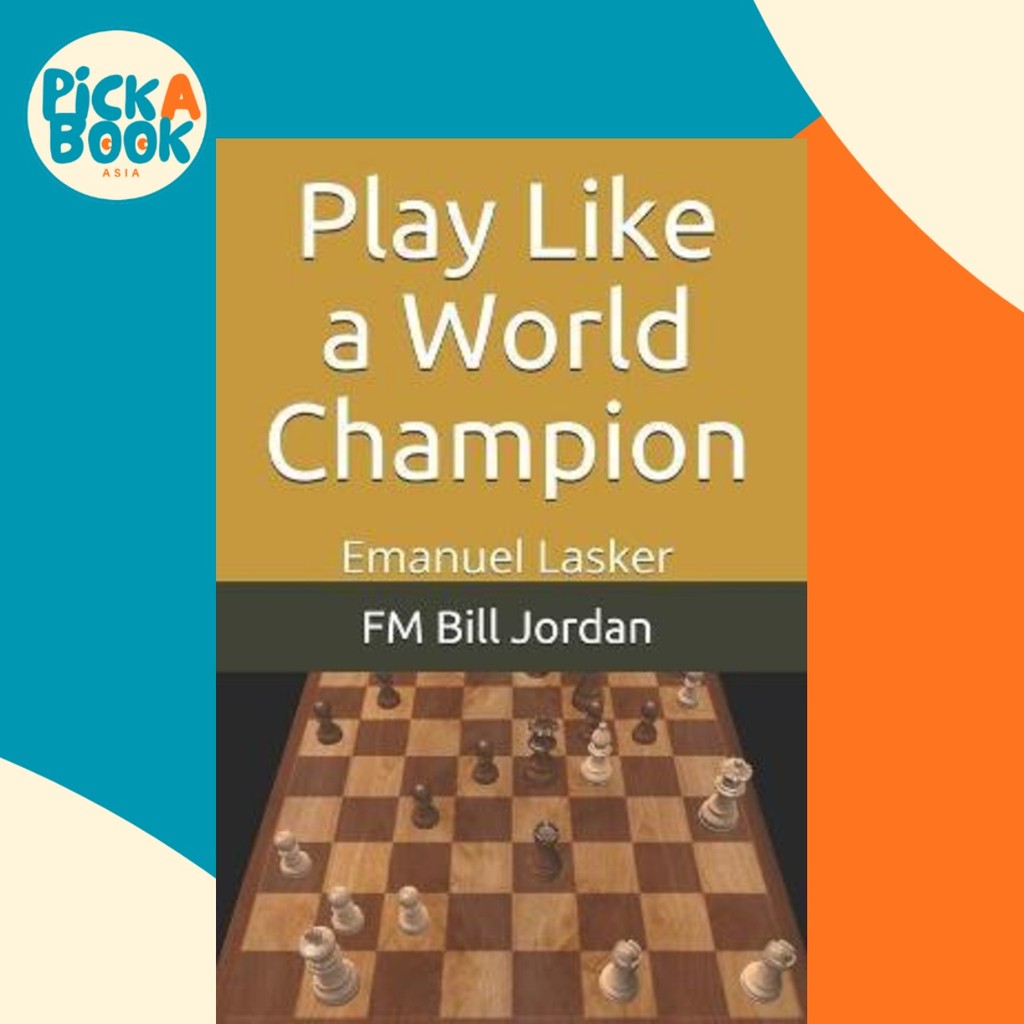 Play Like a World Champion : Emanuel Lasker by Fm Bill Jordan (ปกอ่อน)