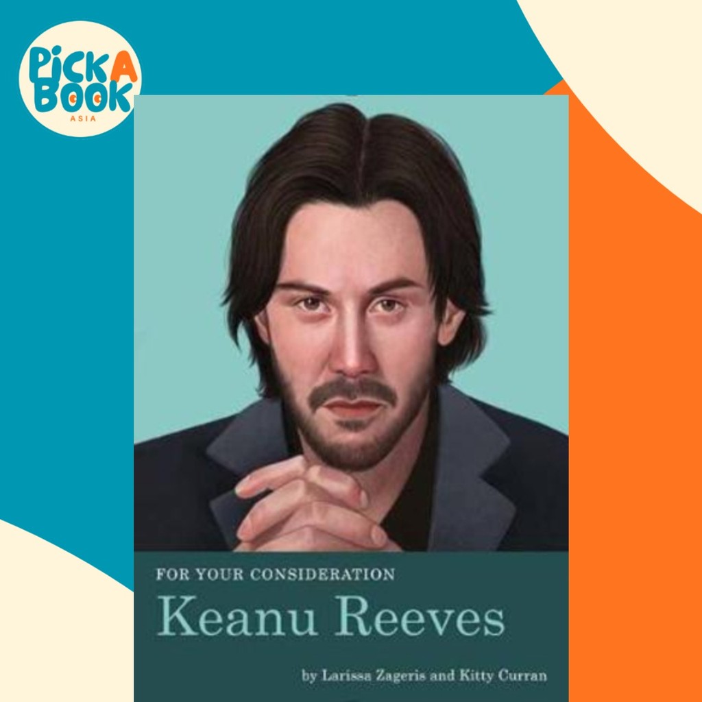 สําหรับการกําหนดส่วนของคุณ: Keanu Reeves โดย Larissa Zageris (ฉบับสหรัฐอเมริกาปกอ่อน)