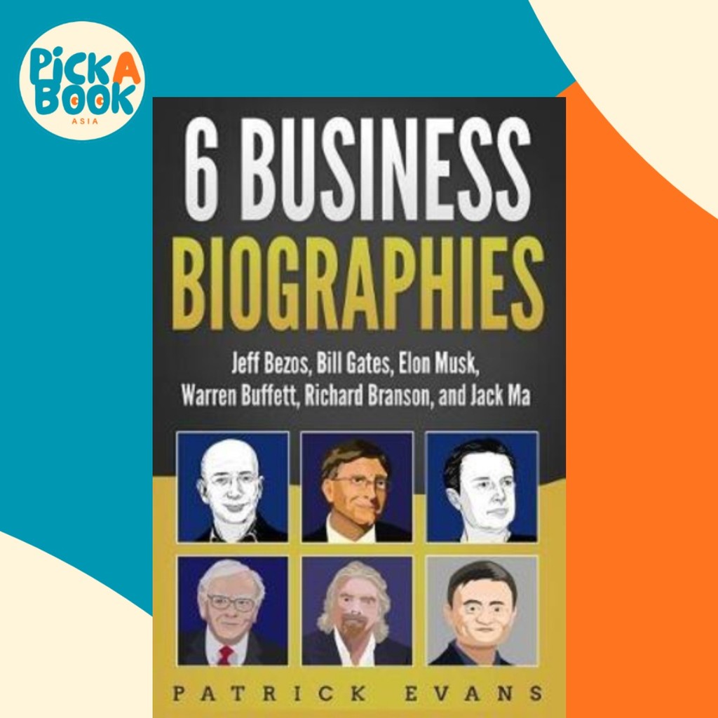6 Business Biographies : Jeff Bezos, Bill Gates, Elon Musk, Warren Buffett, Richard Branson by Patri