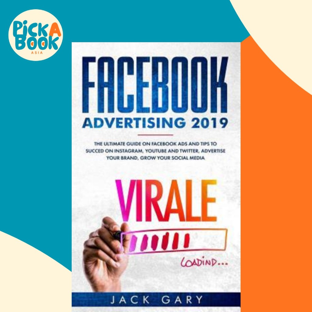 Facebook โฆษณา 2019 : The Ultimate Guide on Facebook Ads and Tips to Succed on Instagram โดย Jack Ga