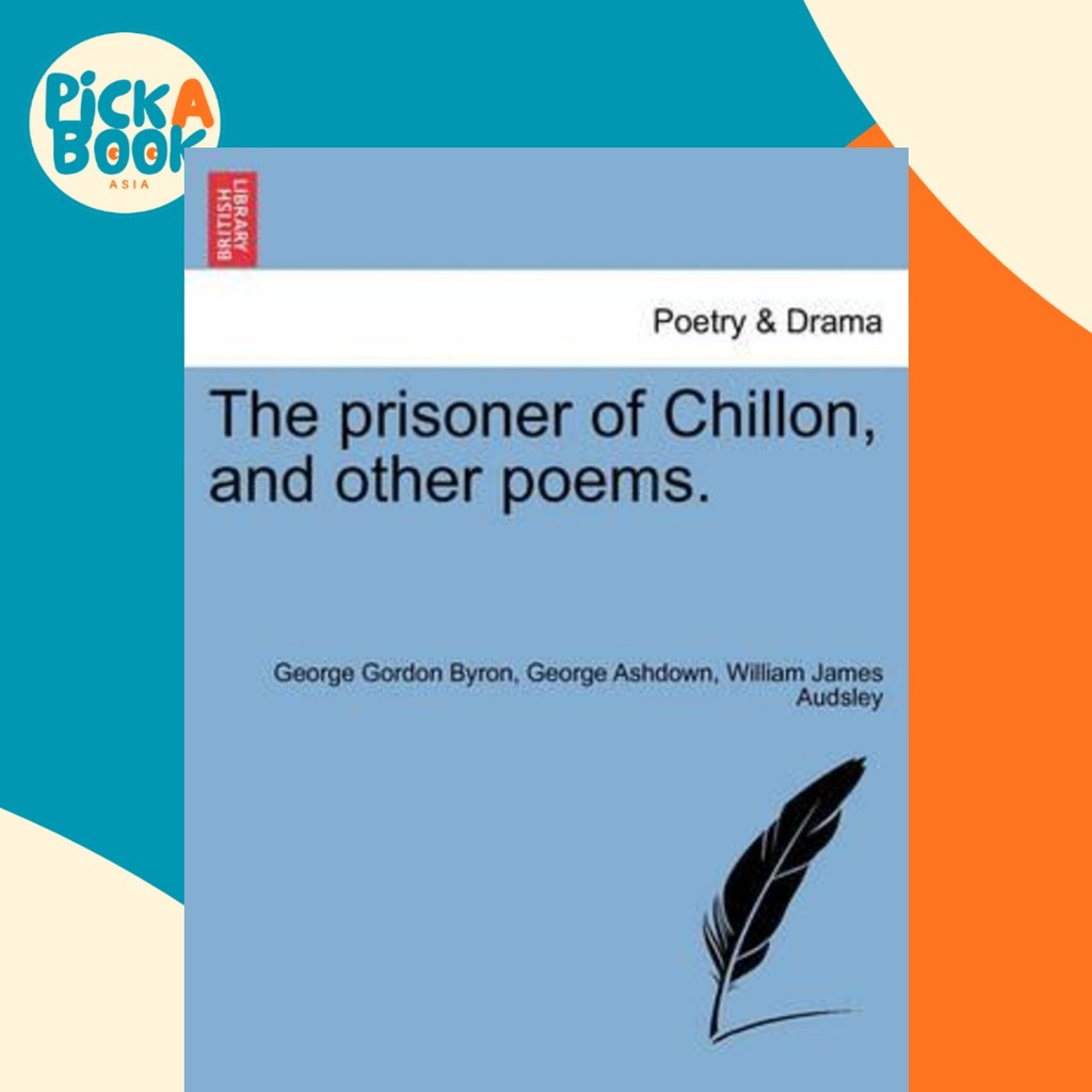 The Prisoner of Chillon และบทกวีอื่นๆ โดย 1788- Lord George Gordon Byron (ฉบับสหรัฐอเมริกาปกอ่อน)