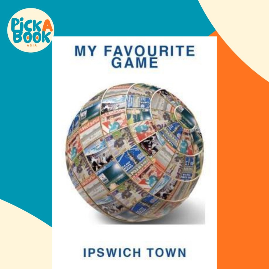เกมโปรดของฉัน : Ipswich Town by Susan Gardiner (ฉบับสหราชอาณาจักรปกอ่อน)