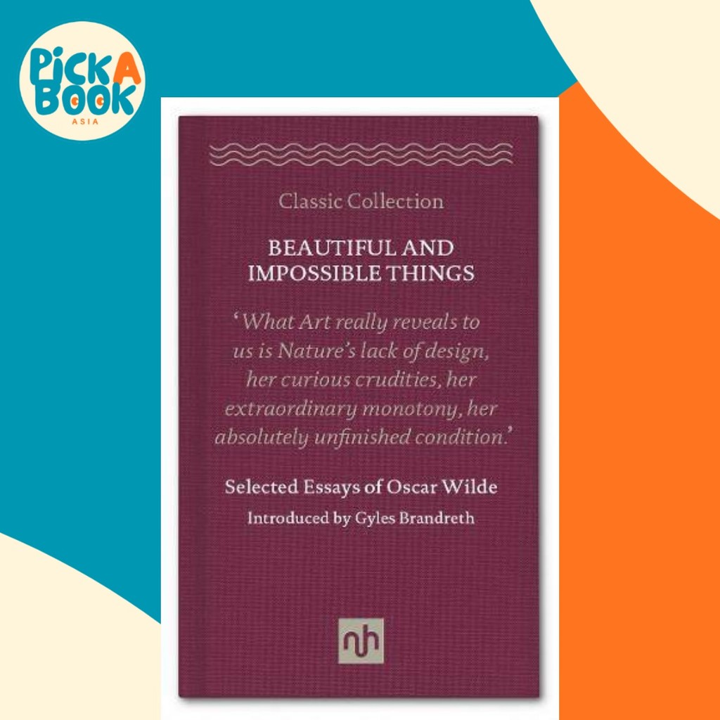 สิ่งที่สวยงามและเป็นไปไม่ได้: Essays of Oscar Wilde โดย Oscar Wilde (ฉบับสหราชอาณาจักร ปกแข็ง)