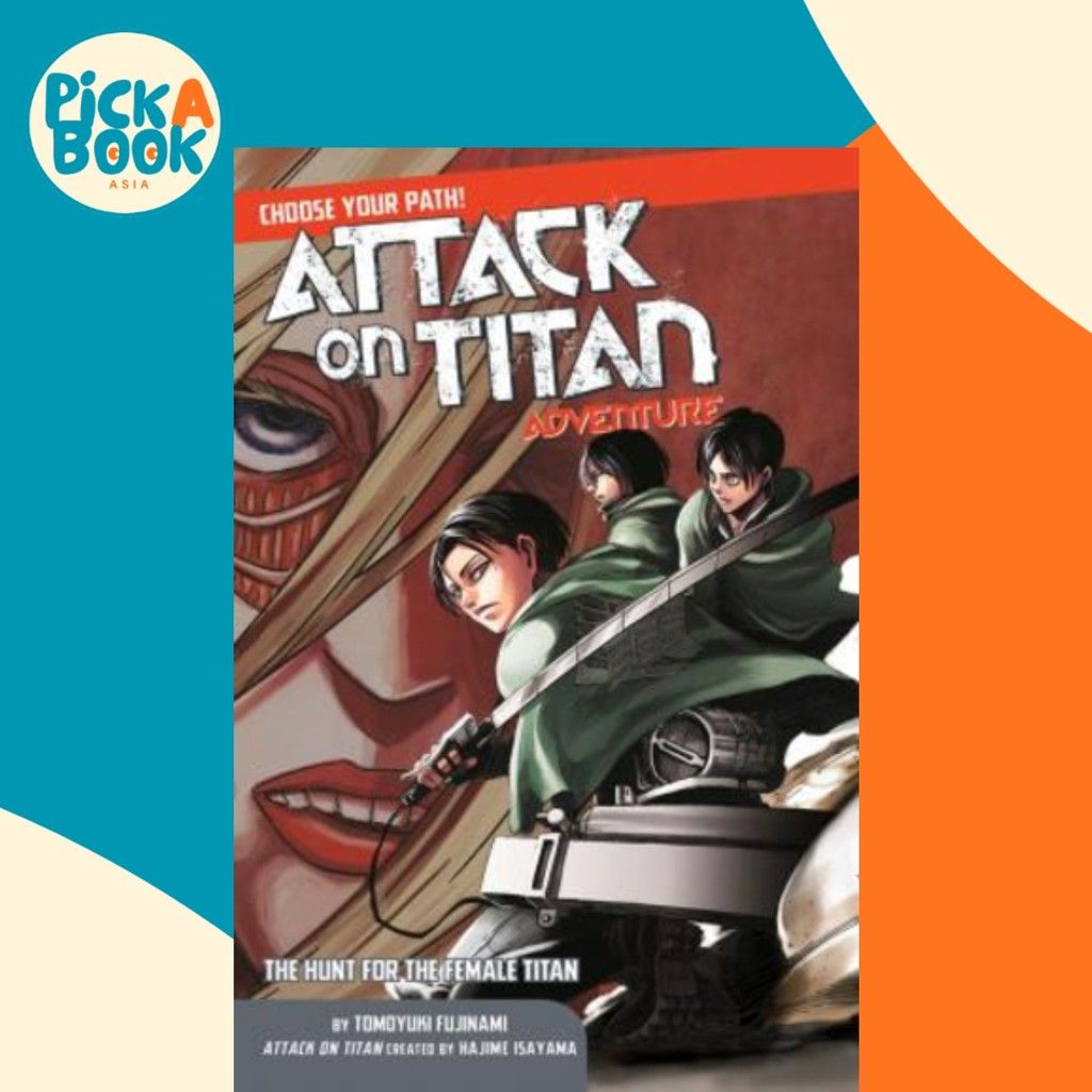 Attack On Titan เลือกเส้นทางของคุณผจญภัย 2 : The Hunt for the Female Titan โดย Hajime Isayama (ฉบับส