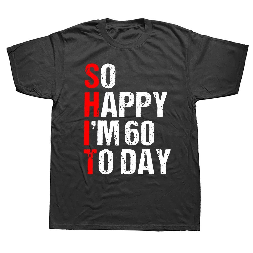 Funny So Happy I'm 60 Years Old 1964 60th Birthday Gift T Shirts Graphic Cotton Streetwear Short Sle