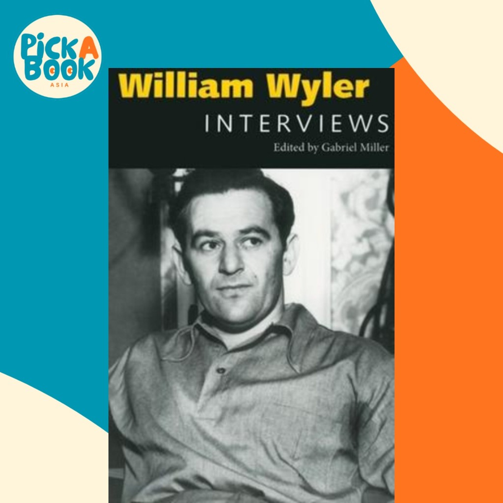 William Wyler : สอบสัมภาษณ์โดย Gabriel Miller (ฉบับสหรัฐอเมริกาปกอ่อน)