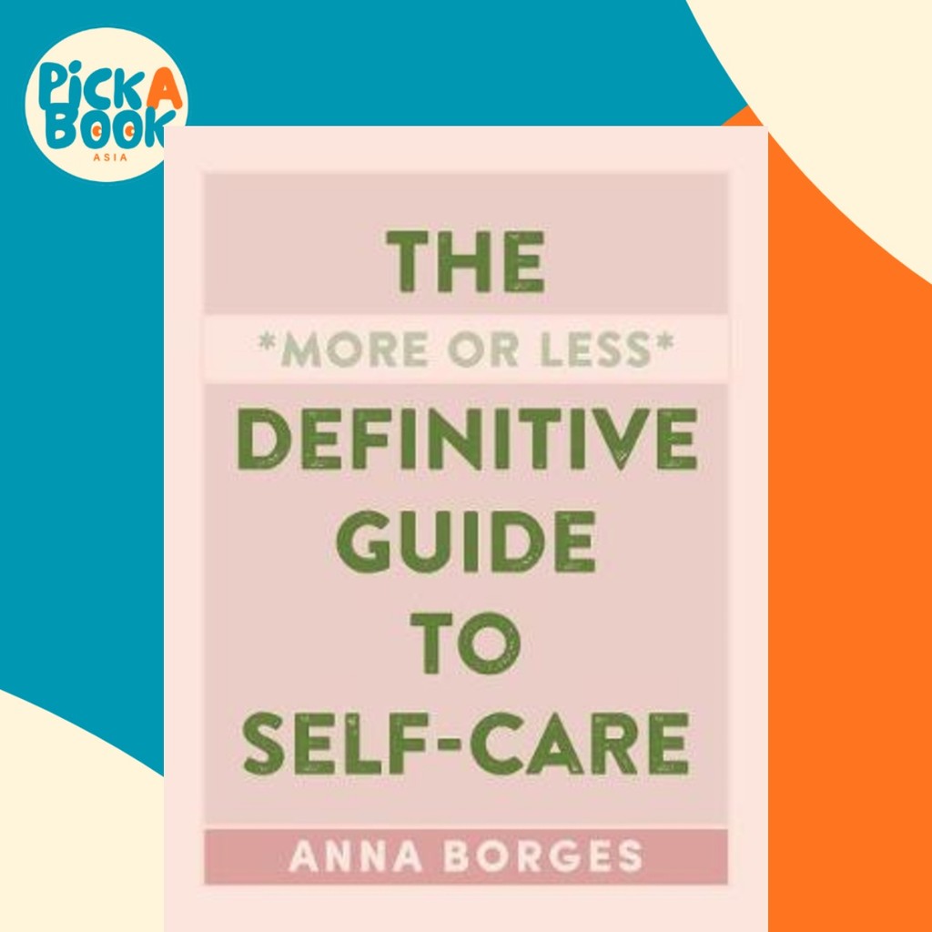The More หรือ Less Definitive Guide to Self-Care โดย Anna Borges (ฉบับสหรัฐอเมริกาปกอ่อน)
