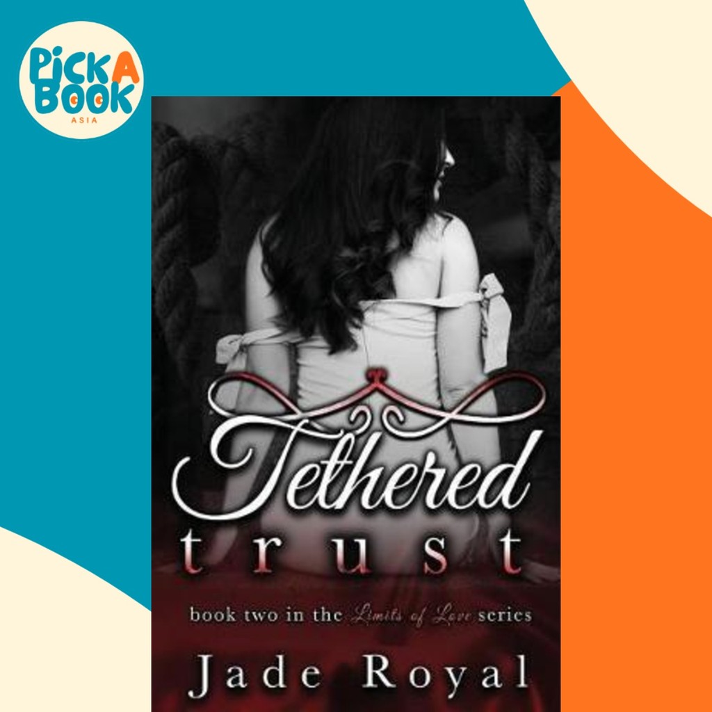 Tethered Trust : เล่ม 2 โดย ขีดจํากัดรักซีรีส์ (ปกอ่อน)