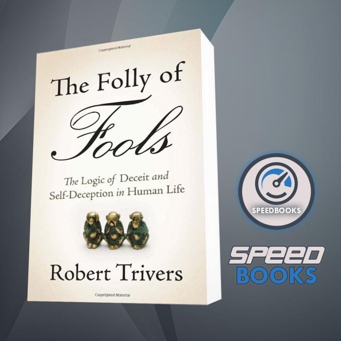 Folly of Fools: ลอจิกของการหลอกลวงและหลอกตัวเองในหลี่ของมนุษย์
