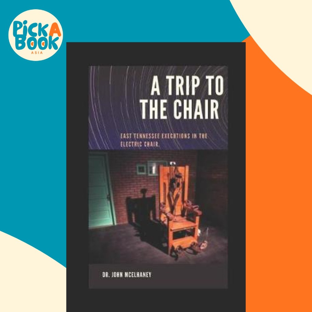 A Trip To The Chair : Tennessee Executioners by Dr John McElhaney (ปกอ่อน)