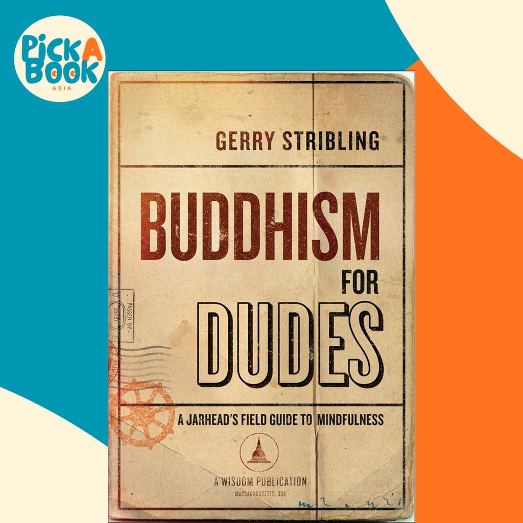 พุทธศาสนาสําหรับ Dudes : คู่มือภาคสนามของ Jarhead เพื่อจิตใจโดย Gerry Stribling (ฉบับสหรัฐอเมริกาปกอ