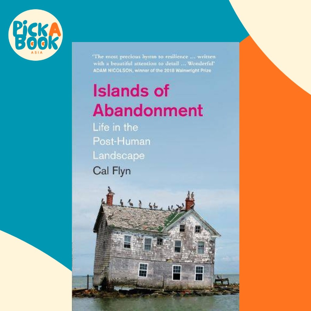 - Islands of Abandonment - Life in the Post-Human Landscap โดย Cal Flyn (ฉบับสหรัฐอเมริกาปกอ่อน)