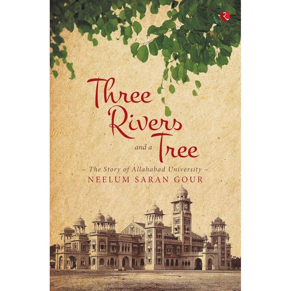 [BnB] USED Three Rivers and a Tree: The Story Of Allahabad University โดย Neelum Saran Gour (มือสอง: